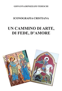 Iconografia cristiana. Un cammino di arte, di fede, d'amore - Librerie.coop