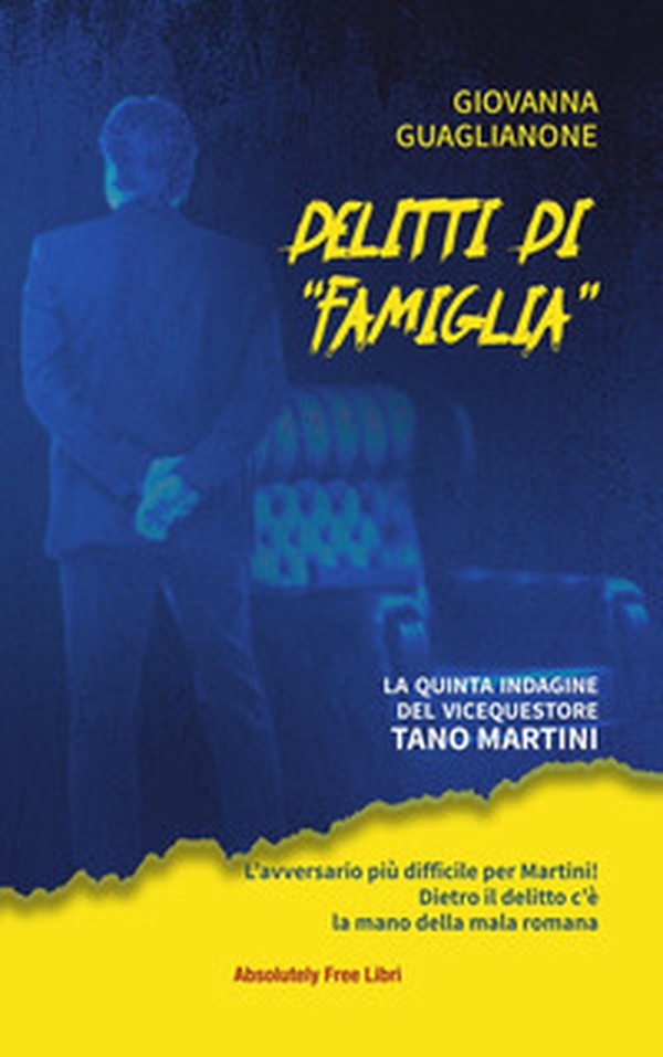 Delitti di «famiglia». La quinta indagine del commissario Tano Martini - Librerie.coop Delitti di «famiglia». La quinta indagine del commissario Tano Martini - Librerie.coop