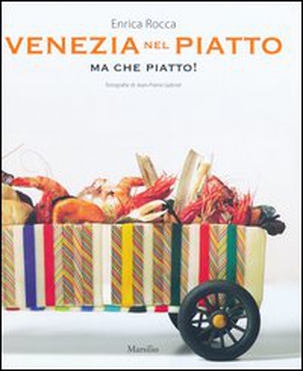 Venezia nel piatto ma che piatto! - Librerie.coop Venezia nel piatto ma che piatto! - Librerie.coop