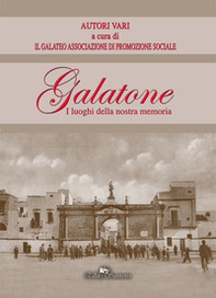 Galatone. I luoghi della nostra memoria - Librerie.coop