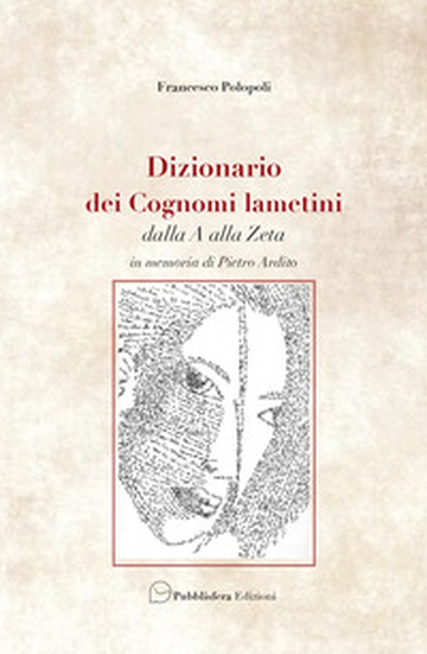 Dizionario dei cognomi lametini dalla A alla Z. In memoria di Pietro Ardito - Librerie.coop Dizionario dei cognomi lametini dalla A alla Z. In memoria di Pietro Ardito - Librerie.coop