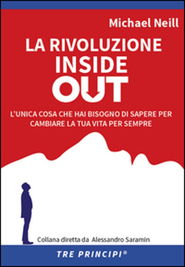 La rivoluzione inside out. L'unica cosa che hai bisogno di sapere per cambiare la tua vita per sempre - Librerie.coop La rivoluzione inside out. L'unica cosa che hai bisogno di sapere per cambiare la tua vita per sempre - Librerie.coop