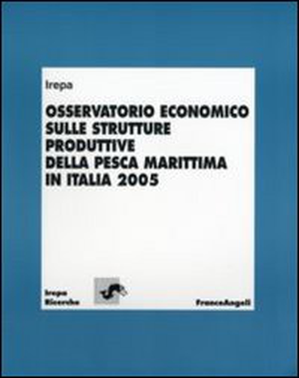 Osservatorio economico sulle strutture produttive della pesca marittima in Italia 2005 - Librerie.coop Osservatorio economico sulle strutture produttive della pesca marittima in Italia 2005 - Librerie.coop
