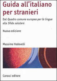 Guida all'italiano per stranieri. Dal Quadro comune europeo per le lingue alla Sfida salutare - Librerie.coop