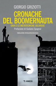 Cronache del boomernauta. Gaia e le metatecniche selvagge. Fabulazione speculativa ecologica - Librerie.coop