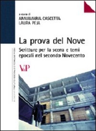 La prova del nove. Scritture per la scena e temi epocali nel secondo Novecento - Librerie.coop