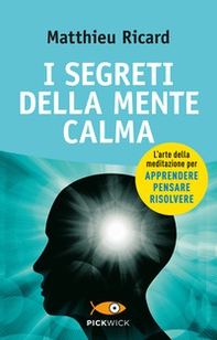 I segreti della mente calma - Librerie.coop I segreti della mente calma - Librerie.coop