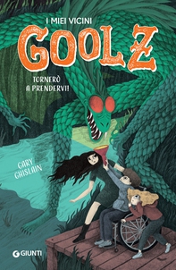 I miei vicini Goolz. Tornerò a prendervi! - Librerie.coop