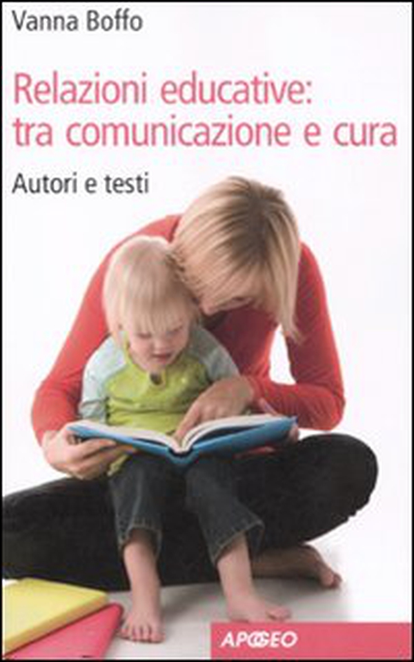 Relazioni educative: tra comunicazione e cura. Autori e testi - Librerie.coop Relazioni educative: tra comunicazione e cura. Autori e testi - Librerie.coop