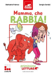Mamma, che rabbia! Primissime letture. Livello 4 - Librerie.coop Mamma, che rabbia! Primissime letture. Livello 4 - Librerie.coop