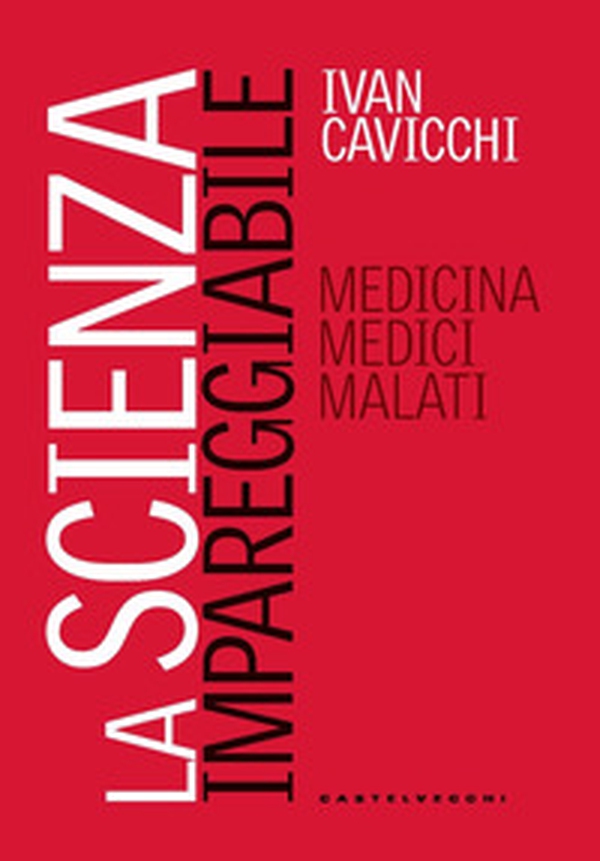 La scienza impareggiabile. Medicina, medici, malati - Librerie.coop La scienza impareggiabile. Medicina, medici, malati - Librerie.coop