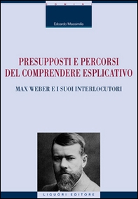 Presupposti e percorsi del comprendere esplicativo. Max Weber e i suoi interlocutori - Librerie.coop Presupposti e percorsi del comprendere esplicativo. Max Weber e i suoi interlocutori - Librerie.coop