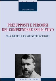 Presupposti e percorsi del comprendere esplicativo. Max Weber e i suoi interlocutori - Librerie.coop