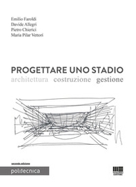 Progettare uno stadio. Architettura Costruzione Gestione - Librerie.coop