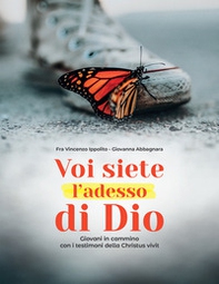 Voi siete l'adesso di Dio. Giovani in cammino con i testimoni della Christus vivit - Librerie.coop Voi siete l'adesso di Dio. Giovani in cammino con i testimoni della Christus vivit - Librerie.coop