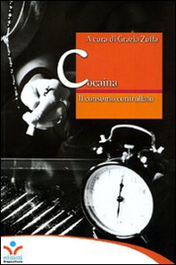 Cocaina. Il consumo controllato - Librerie.coop