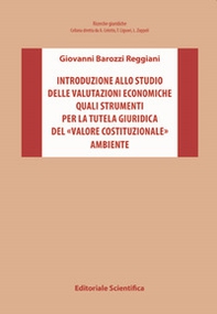 Introduzione allo studio delle valutazioni economiche quali strumenti per la tutela giuridica del «valore costituzionale» ambiente - Librerie.coop