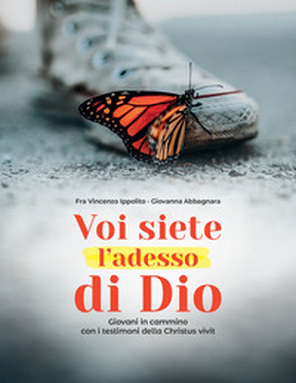 Voi siete l'adesso di Dio. Giovani in cammino con i testimoni della Christus vivit - Librerie.coop Voi siete l'adesso di Dio. Giovani in cammino con i testimoni della Christus vivit - Librerie.coop