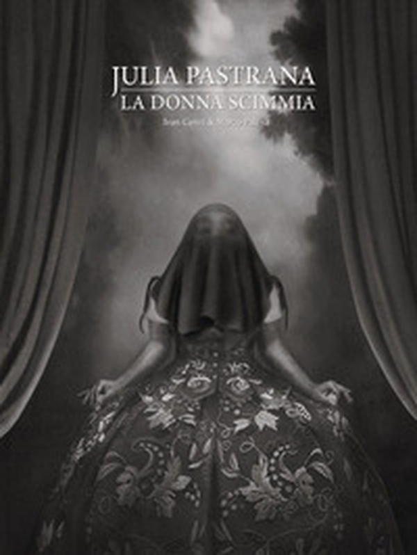 Julia Pastrana. La donna scimmia - Librerie.coop Julia Pastrana. La donna scimmia - Librerie.coop