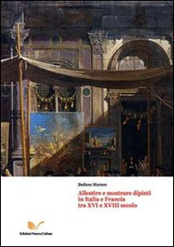 Allestire e mostrare dipinti in Italia e Francia tra XVI e XVIII secollo - Librerie.coop