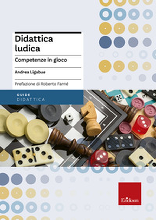 Didattica ludica. Competenze in gioco - Librerie.coop Didattica ludica. Competenze in gioco - Librerie.coop