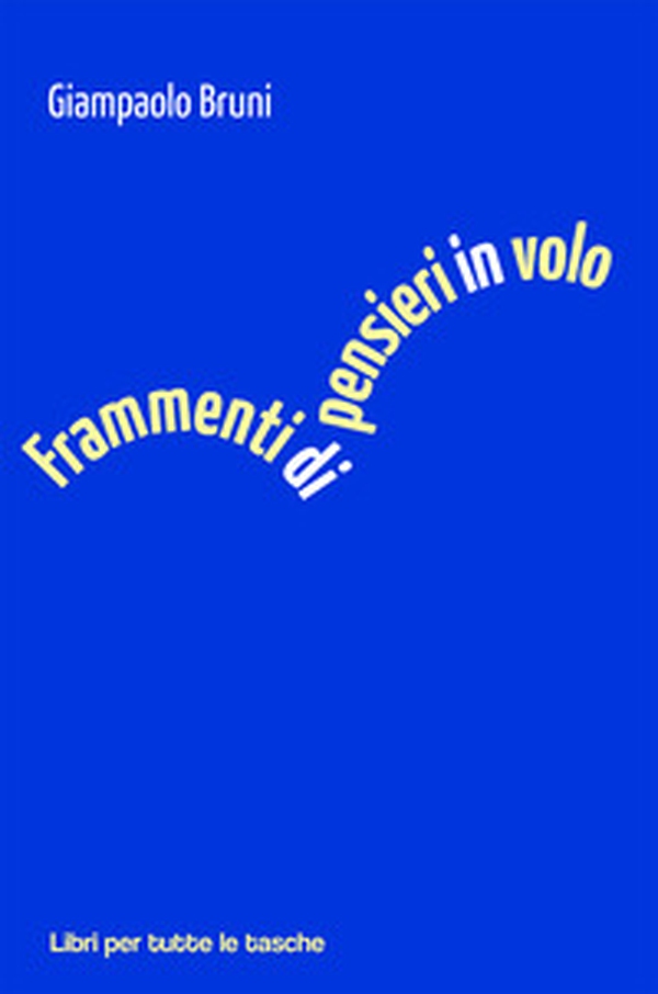 Frammenti di pensieri in volo - Librerie.coop Frammenti di pensieri in volo - Librerie.coop