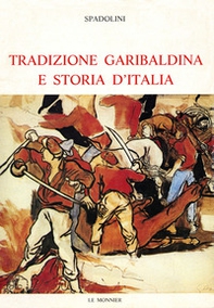 Tradizione garibaldina e storia d'Italia - Librerie.coop