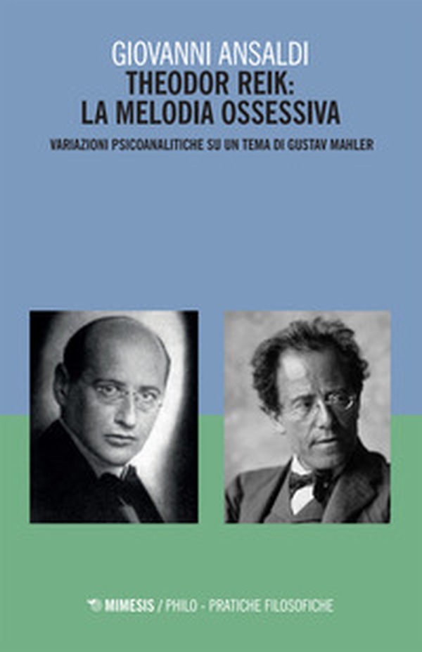 Theodor Reik: la melodia ossessiva. Variazioni psicoanalitiche su un tema di Gustav Mahler - Librerie.coop Theodor Reik: la melodia ossessiva. Variazioni psicoanalitiche su un tema di Gustav Mahler - Librerie.coop