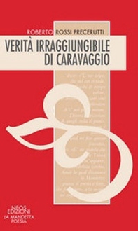 Verità irraggiungibile di Caravaggio - Librerie.coop