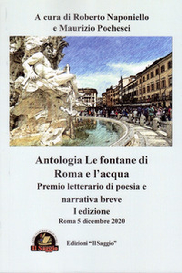 Le fontane di Roma e l'acqua. Premio letterario di poesia e narrativa breve. 1ª edizione - Librerie.coop Le fontane di Roma e l'acqua. Premio letterario di poesia e narrativa breve. 1ª edizione - Librerie.coop