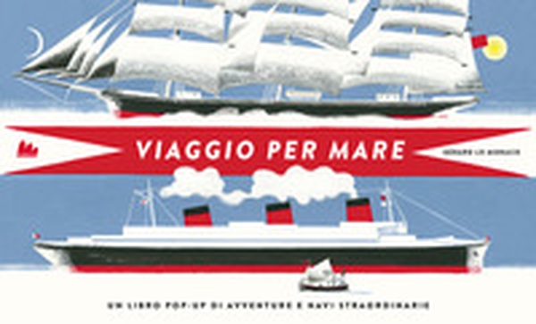 Viaggio per mare. Libro pop-up - Librerie.coop Viaggio per mare. Libro pop-up - Librerie.coop