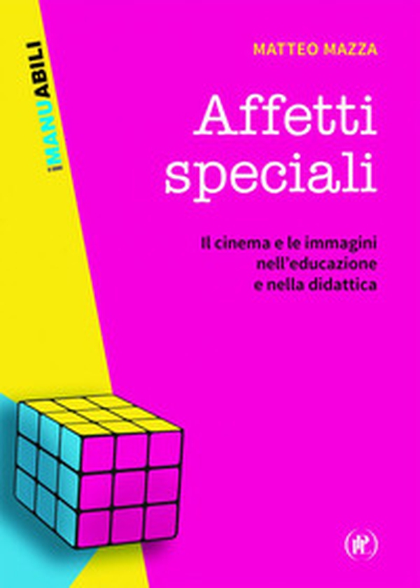 Affetti speciali. Il cinema e le immagini nell'educazione e nella didattica - Librerie.coop Affetti speciali. Il cinema e le immagini nell'educazione e nella didattica - Librerie.coop