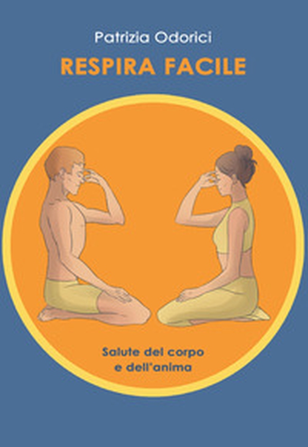 Respira facile. Salute del corpo e dell'anima - Librerie.coop Respira facile. Salute del corpo e dell'anima - Librerie.coop