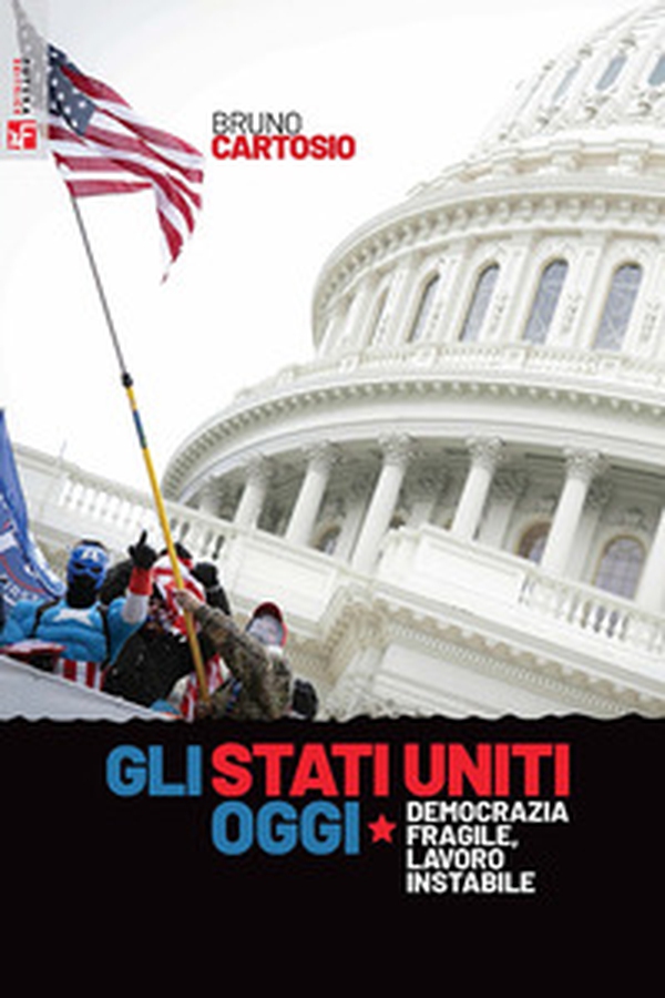 Gli Stati Uniti oggi. Democrazia fragile, lavoro instabile - Librerie.coop Gli Stati Uniti oggi. Democrazia fragile, lavoro instabile - Librerie.coop