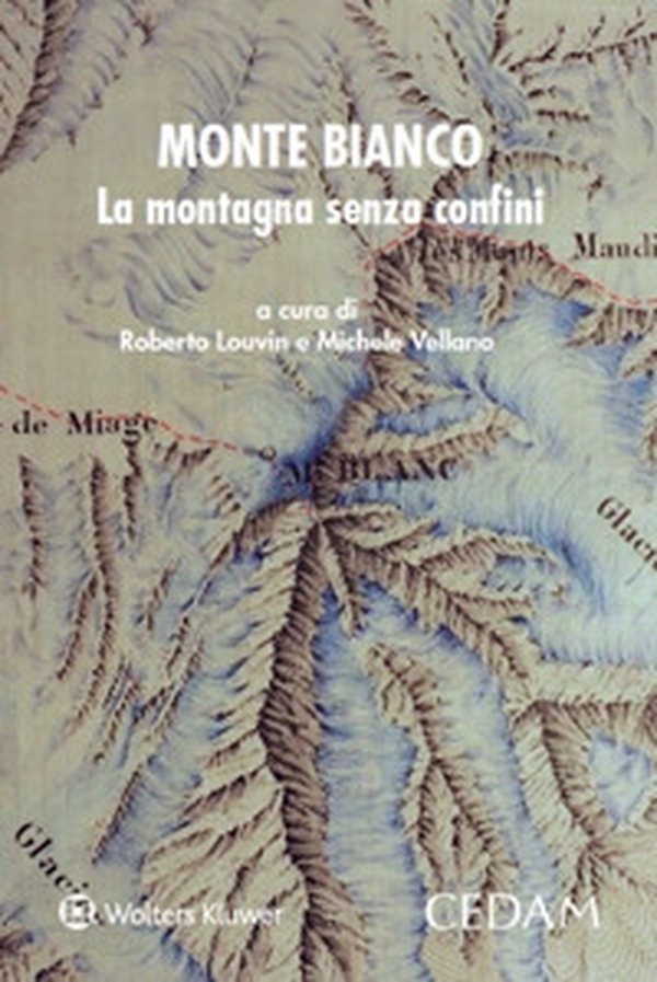 Monte Bianco. La montagna senza confini - Librerie.coop Monte Bianco. La montagna senza confini - Librerie.coop