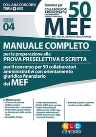 Concorso per 50 collaboratori amministrativi con orientamento giuridico-finanziario MEF. Manuale completo per la preparazione alla prova preselettiva e scritta per il concorso per 50 collaboratori amministrativi con orientamento giuridico-finanziario del  - Librerie.coop Concorso per 50 collaboratori amministrativi con orientamento giuridico-finanziario MEF. Manuale completo per la preparazione alla prova preselettiva e scritta per il concorso per 50 collaboratori amministrativi con orientamento giuridico-finanziario del  - Librerie.coop