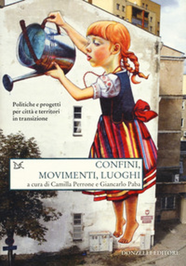 Confini, movimenti, luoghi. Politiche e progetti per città e territori in transizione - Librerie.coop
