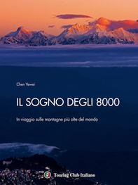 Il sogno degli 8000. In viaggio sulle montagne più alte del mondo - Librerie.coop Il sogno degli 8000. In viaggio sulle montagne più alte del mondo - Librerie.coop