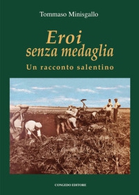 Eroi senza medaglia. Un racconto salentino - Librerie.coop Eroi senza medaglia. Un racconto salentino - Librerie.coop
