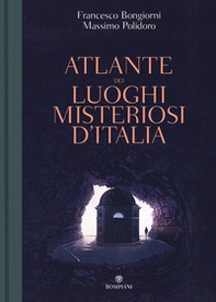 Atlante dei luoghi misteriosi d'Italia - Librerie.coop
