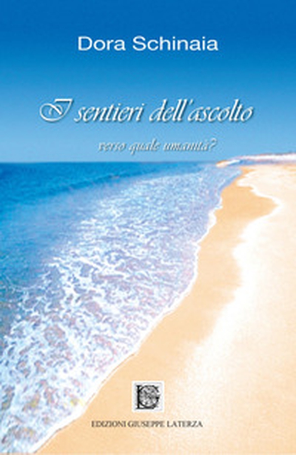 I sentieri dell'ascolto. Verso quale umanità? - Librerie.coop
