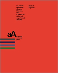 La nascita del teatro ebraico. Persone, testi e spettacoli dai primi esperimenti al 1948 - Librerie.coop La nascita del teatro ebraico. Persone, testi e spettacoli dai primi esperimenti al 1948 - Librerie.coop
