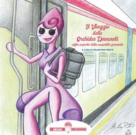 Il viaggio delle orchidee danzanti. Alla scoperta della sessualità femminile - Librerie.coop