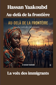 Au-dela de la frontiere. La voix des immigrants - Librerie.coop