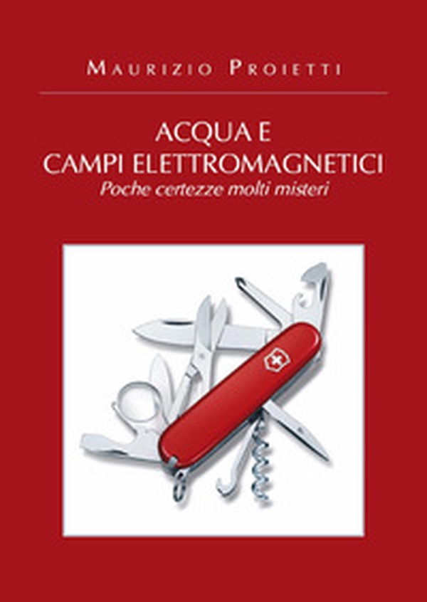 Acqua e campi elettromagnetici. Poche certezze molti misteri - Librerie.coop Acqua e campi elettromagnetici. Poche certezze molti misteri - Librerie.coop