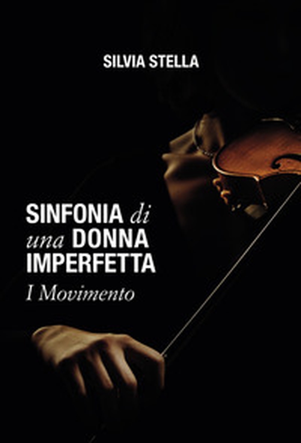 Sinfonia di una donna imperfetta. I movimento - Librerie.coop Sinfonia di una donna imperfetta. I movimento - Librerie.coop