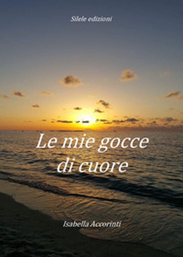 Le mie gocce di cuore - Librerie.coop Le mie gocce di cuore - Librerie.coop