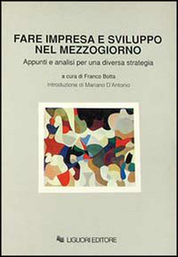 Fare impresa e sviluppo nel Mezzogiorno. Appunti e analisi per una diversa strategia - Librerie.coop Fare impresa e sviluppo nel Mezzogiorno. Appunti e analisi per una diversa strategia - Librerie.coop