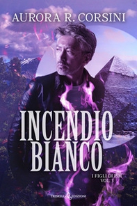 Incendio bianco. I figli di Ish - Vol. 3 - Librerie.coop
