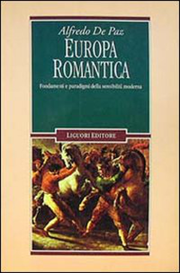 Europa romantica. Fondamenti e paradigmi della sensibilità moderna - Librerie.coop